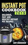 Instant Pot Cookbook 2019: Delicious, Fast and Healthy Instant Pot Recipes: Electric Pressure Cooker Recipes, Mini Instant Pot Cooking Book cover for Instant Pot Cookbook 2019: Delicious, Fast and Healthy Instant Pot Recipes: Electric Pressure Cooker Recipes, Mini Instant Pot Cooking
