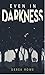 Even in Darkness
