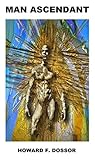Man Ascendant: An expansion of the human