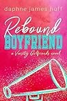 Rebound Boyfriend (Varsity Girlfriends #3)