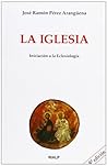 La Iglesia. Iniciación a la Eclesiología