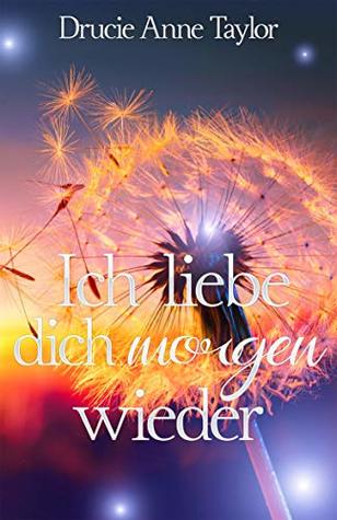 Ich liebe dich morgen wieder (German Edition)