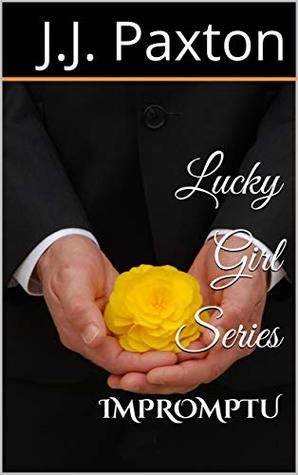 Lucky Girl Series: IMPROMPTU