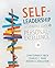 Self-Leadership: The Definitive Guide to Personal Excellence