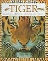 Tiger: Habitats, Life Cycles, Food Chains, Threats (Natural World) Tiger: Habitats, Life Cycles, Food Chains, Threats (Natural World)