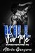 Kill For Me (Snakes Henchmen MC #5)