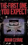 The First One You Expect by Adam Cesare The First One You Expect by Adam Cesare