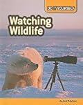 Watching Wildlife: Animal Habitats