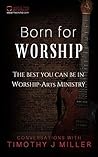 Born For Worship:...