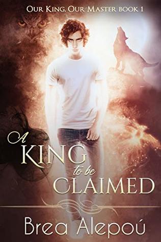 A King to Be Claimed (Our King, Our Master, #1)