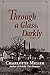 Through a Glass, Darkly: A Novel