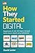 How They Started Digital. David Lester, Carol Tice