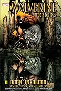 Wolverine: Origins, Volume 1: Born in Blood