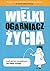 Wielki Ogarniacz Życia, czyli jak być szczęśliwym, nie robiąc niczego