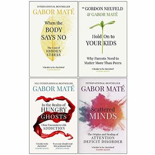 When The Body Says No / In The Realm Of Hungry Ghosts / Hold On To Your Kids / Scattered Minds (Paperback)