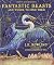 Fantastic Beasts and Where to Find Them by Newt Scamander Fantastic Beasts and Where to Find Them by Newt Scamander