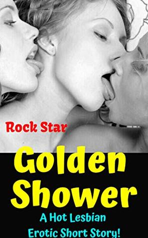 Golden Shower: A Hot Lesbian Erotic Short Story! (Kindle Edition)