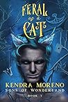 Feral as a Cat by Kendra Moreno