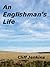An Englishman's Life