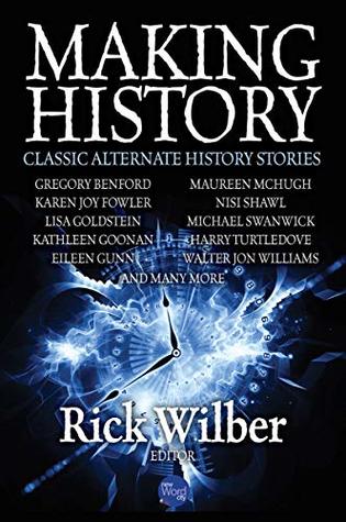 Making History: Classic Alternate History Stories (Kindle Edition)
