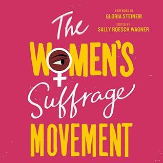The Women's Suffrage Movement (2019) - Sally Roesch Wagner (Ed)