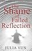 The Shame of Failed Reflection by Julia Yun