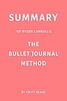 Summary of Ryder Carroll’s The Bullet Journal Method by Swift Reads