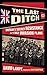 The Last Ditch: Britain's Secret Resistance and the Nazi Invasion Plans