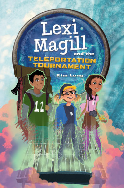 Lexi Magill and the Teleportation Tournament (Hardcover)
