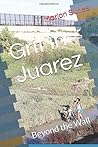 Grit in Juarez: Beyond the Wall