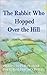 The Rabbit Who Hopped Over the Hill by Rob Horlock