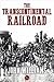 The Transcontinental Railroad