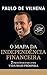 O Mapa da Independência Financeira: 7 Princípios para uma vida mais próspera