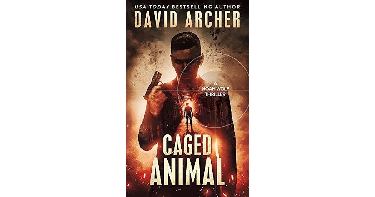 Caged Animal (Noah Wolf 15) by David Archer