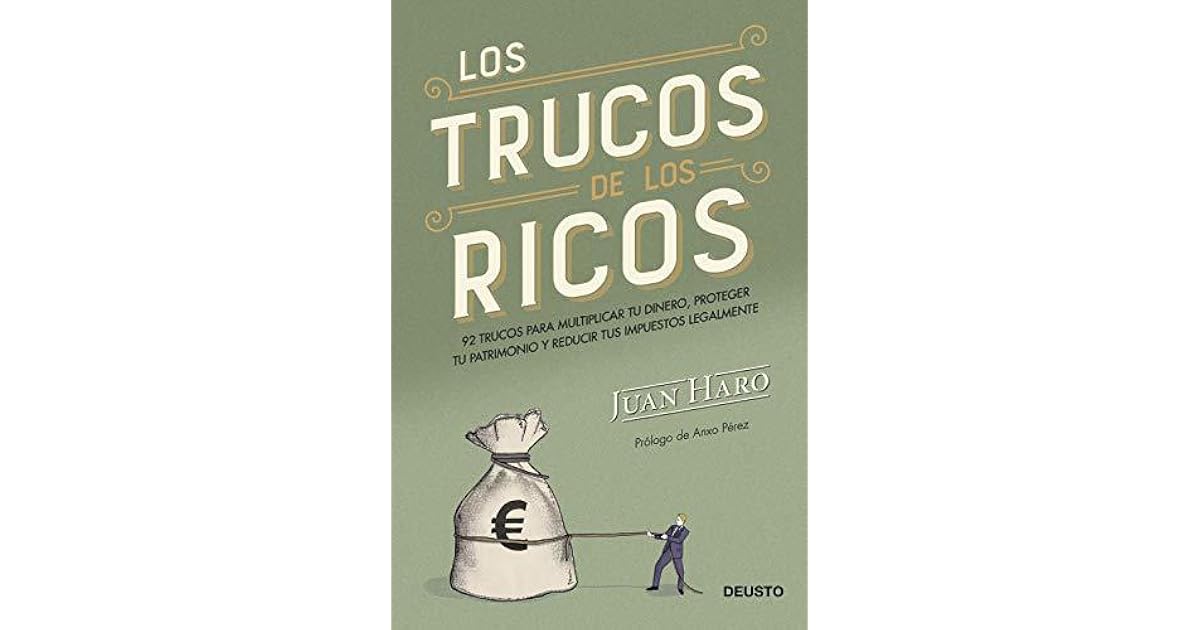 Los trucos de los ricos: 92 trucos para multiplicar tu dinero, proteger