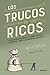 Los trucos de los ricos: 92 trucos para multiplicar tu dinero, proteger tu patrimonio y reducir tus impuestos legalmente