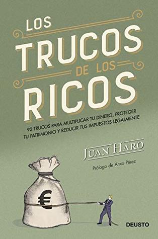 Los trucos de los ricos: 92 trucos para multiplicar tu dinero, proteger tu patrimonio y reducir tus impuestos legalmente (Kindle Edition)
