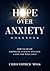 Hope over Anxiety Workbook by Christopher Moss
