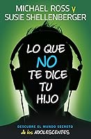 What Your Son Isn't Telling You: Unlocking the Secret World of Teen