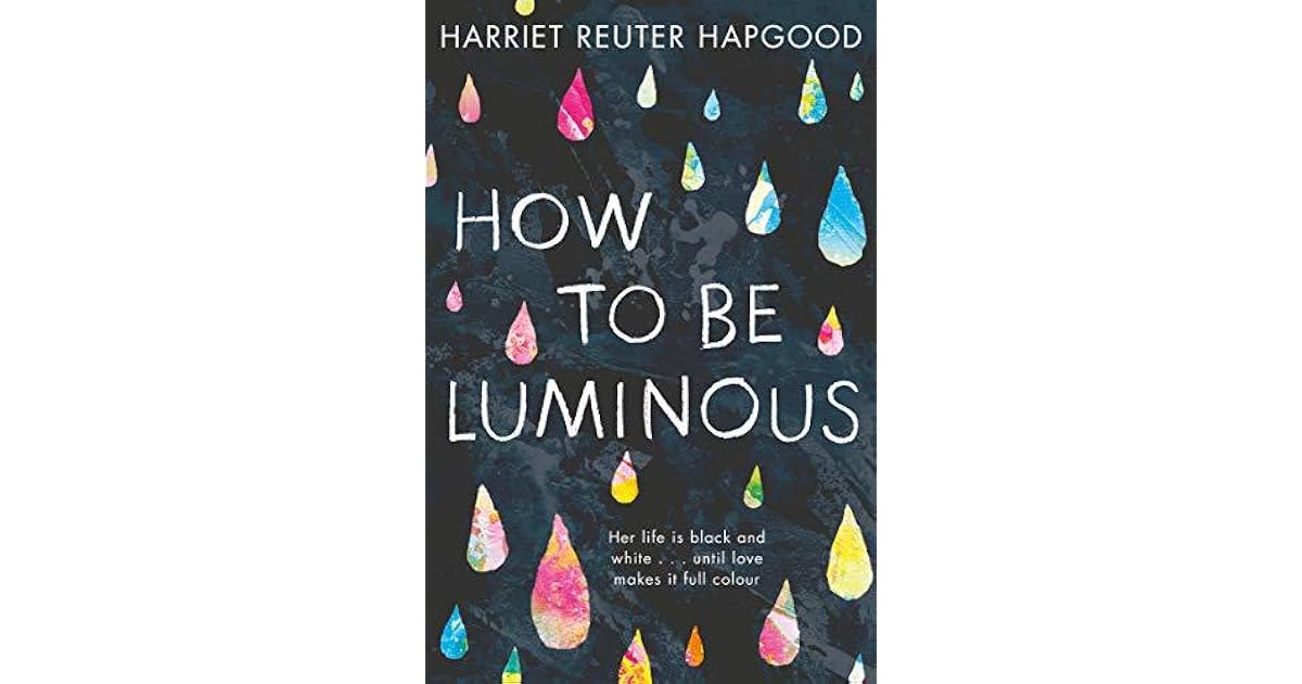 How To Be Luminous by Harriet Reuter Hapgood