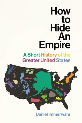 How to Hide An Empire: A Short History of the Greater United States