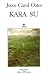 Kara Su by Joyce Carol Oates