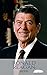 RONALD REAGAN: A Ronald Reagan Biography