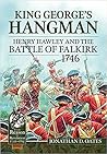 king-george-s-hangman-henry-hawley-and-the-battle-of-falkirk-1746
