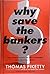 Why Save the Bankers? (International Edition): And Other Essays on Our Economic and Political Crisis