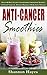 Anti-Cancer Smoothies: Over...