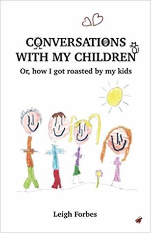 Conversations with my Children: or how I got roasted by my kids