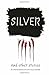 Silver: And Other Stories, ...