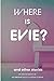Where Is Evie?: An Antholog...