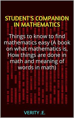 Student S Companion In Mathematics Things To Know To Find Mathematics Easy By Verity E